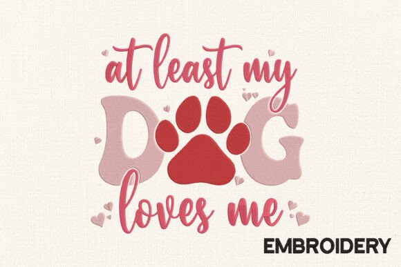 At Least My Dog Loves Me Embroidery Review